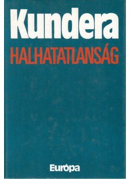 Milan Kundera - Halhatatlanság Milan Kundera - Halhatatlanság, Budapest 1998 antikvár könyv