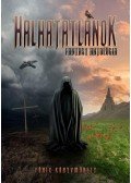 Szerkesztő: Vancsó Éva; Szerzők: A. M. Aranth, Cassy Blacksmith, Dörnyei Kálmán, Gabriella Eld, Habony Gábor, Hinda Vinchi, Imre Viktória Ann - Halhatatlanok