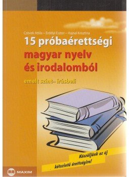 Czövek Attila, Erdélyi Eszter, Hajnal Krisztina - 15 próbaérettségi magyar nyelv és irodalomból Czövek Attila, Erdélyi Eszter, Hajnal Krisztina - 15 próbaérettségi magyar nyelv és irodalomból, Szeged 2006 antikvár könyv