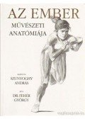 DR.FEHÉR GYÖRGY,Szunyoghy András - Az ember művészeti anatómiája