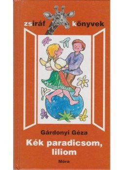 Gárdonyi Géza - Kék paradicsom, liliom, Budapest 1999 antikvár könyv