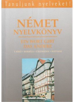 Borbély Mária, Csizmadia Miklós, Tamássyné Bíró Magda, Hatvani Renate - Német nyelvkönyv III. - Német nyelvkönyv a közép- és felsőfokú nyelvvizsgához, Budapest 1994 antikvár könyv