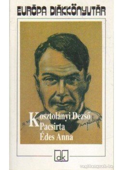 Kosztolányi Dezső - Pacsirta / Édes Anna Kosztolányi Dezső - Pacsirta / Édes Anna, Budapest 1999 antikvár könyv