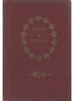 Makszim Gorkij - A besugó Makszim Gorkij - A besugó, Budapest 1924 antikvár könyv