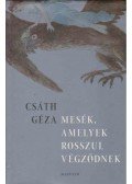 Csáth Géza - Mesék, amelyek rosszul végződnek
