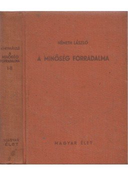 Németh László - A minőség forradalma I-II. (egy kötetben) Németh László - A minőség forradalma I-II. (egy kötetben), Budapest 1940 antikvár könyv