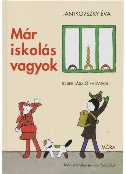 Janikovszky Éva - Már iskolás vagyok Janikovszky Éva - Már iskolás vagyok, Budapest 2017 antikvár könyv