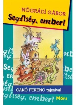 Nógrádi Gábor - Segítség, Ember! Nógrádi Gábor - Segítség, Ember!, Budapest 2017 antikvár könyv