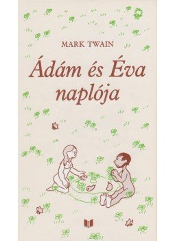 Twain, Mark - Ádám és Éva naplója Twain, Mark - Ádám és Éva naplója, Budapest 1992 antikvár könyv