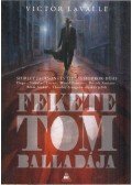 Victor LaValle - Fekete Tom balladája