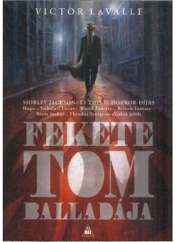 Victor LaValle - Fekete Tom balladája Victor LaValle - Fekete Tom balladája, Budapest 2017 antikvár könyv