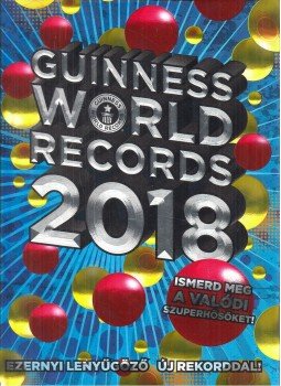 Craig Glenday, Várlaki Tibor (szerk.), Darvasi Linda (szerk.) - Guinness World Records 2018 Craig Glenday, Várlaki Tibor (szerk.), Darvasi Linda (szerk.) - Guinness World Records 2018, Budapest 2017 antikvár könyv