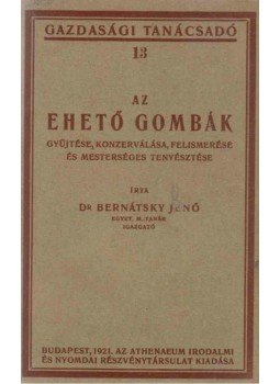 Dr. Bernátsky Jenő - Az ehető gombák, Budapest 1921 antikvár könyv