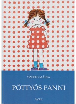 Szepes Mária - Pöttyös Panni Szepes Mária - Pöttyös Panni, Budapest 2017 antikvár könyv