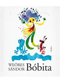 Weöres Sándor - Bóbita Weöres Sándor - Bóbita, Budapest 2006 antikvár könyv