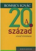 Romsics Ignác - A 20. század rövid története