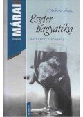 Márai Sándor - Eszter hagyatéka és három kisregény