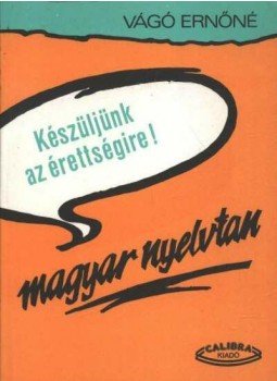 Vágó Ernőné - Készüljünk az érettségire! Magyar nyelvtan, Budapest 1994 antikvár könyv