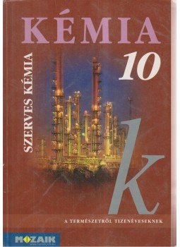 Horváth Balázs, Péntek Lászlóné, Dr. Síposné Dr. Kedves Éva - Kémia 10. Horváth Balázs, Péntek Lászlóné, Dr. Síposné Dr. Kedves Éva - Kémia 10., Szeged 2013 antikvár könyv