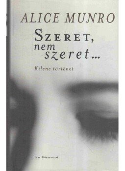Alice Munro - Szeret, nem szeret... Alice Munro - Szeret, nem szeret..., Budapest 2006 antikvár könyv