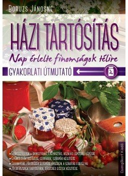 Boruzs Jánosné - Házi tartósítás Boruzs Jánosné - Házi tartósítás, Budapest 2014 antikvár könyv