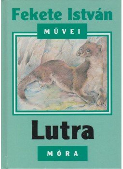 Fekete István - Lutra Fekete István - Lutra, Budapest 2001 antikvár könyv