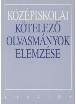 Kelecsényi László Zoltán, Osztovits Szabolcs, Turcsányi Márta - Középiskolai kötelező olvasmányok elemzése Kelecsényi László Zoltán, Osztovits Szabolcs, Turcsányi Márta - Középiskolai kötelező olvasmányok elemzése, 1996 antikvár könyv