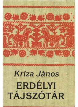 Kriza János - Erdélyi tájszótár Kriza János - Erdélyi tájszótár, Budapest 2003 antikvár könyv