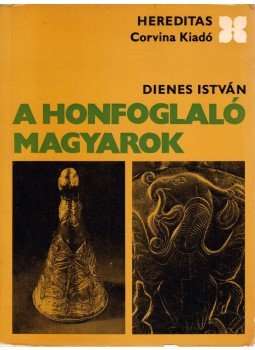 Dienes István - A honfoglaló magyarok Dienes István - A honfoglaló magyarok, Budapest 1974 antikvár könyv