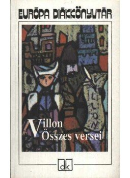 Francois Villon - Villon összes versei Francois Villon - Villon összes versei, Budapest 2003 antikvár könyv