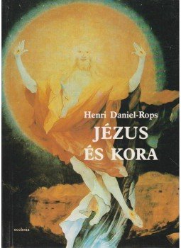 Daniel-Rops, Henri - Jézus és kora II., Budapest 1987 antikvár könyv