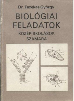Dr. Fazekas György - Biológiai feladatok középiskolások számára, Budapest 1995 antikvár könyv