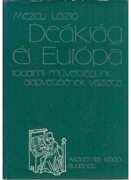 Mezey László - Deákság és Európa Mezey László - Deákság és Európa, Budapest 1979 antikvár könyv