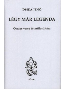 Dsida Jenő - Légy már legenda Dsida Jenő - Légy már legenda, Budapest 1997 antikvár könyv