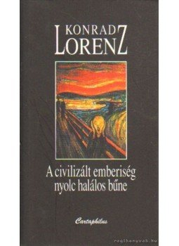Konrad Lorenz - A civilizált emberiség nyolc halálos bűne Konrad Lorenz - A civilizált emberiség nyolc halálos bűne, Budapest 2002 antikvár könyv