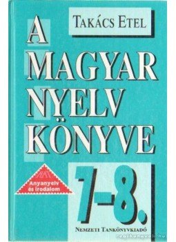Takács Etel - A magyar nyelv könyve 7-8. Takács Etel - A magyar nyelv könyve 7-8., 2000 antikvár könyv