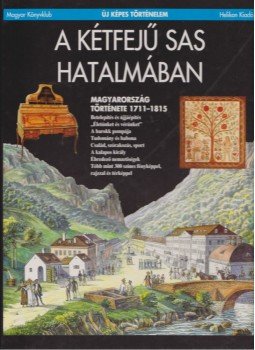 Barta János - A kétfejű sas hatalmában Barta János - A kétfejű sas hatalmában, Budapest 1997 antikvár könyv