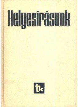 Szemere Gyula, Fábián Pál, Gráf Rezső - Helyesírásunk Szemere Gyula, Fábián Pál, Gráf Rezső - Helyesírásunk, 1982 antikvár könyv