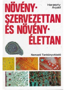 Haraszty Árpád - Növényszervezettan és növényélettan, Budapest 2004 antikvár könyv