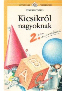 Vekerdy Tamás - Kicsikről nagyoknak 2. Vekerdy Tamás - Kicsikről nagyoknak 2., Budapest 1997 antikvár könyv