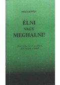 Mácz István - Élni vagy meghalni?