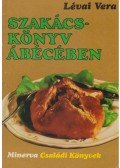 Lévai Vera - Szakácskönyv ábécében
