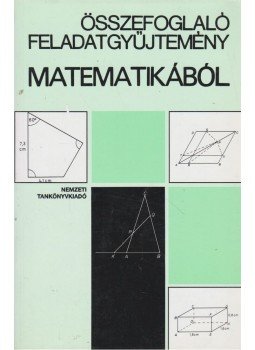 Gimes Györgyné (szerk.) - Összefoglaló feladatgyűjtemény matematikából, Budapest 2000 antikvár könyv