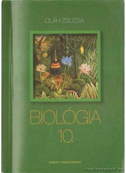 Oláh Zsuzsa - Biológia 10. Oláh Zsuzsa - Biológia 10., Budapest 2008 antikvár könyv