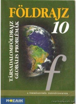 Jónás Ilona, Pál Viktor Dr., Szöllősy László, Vizvári Albertné - Földrajz 10. Jónás Ilona, Pál Viktor Dr., Szöllősy László, Vizvári Albertné - Földrajz 10., Szeged 2011 antikvár könyv