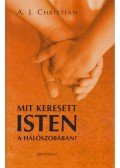 A.J. Christian  - Mit keresett Isten a hálószobában?