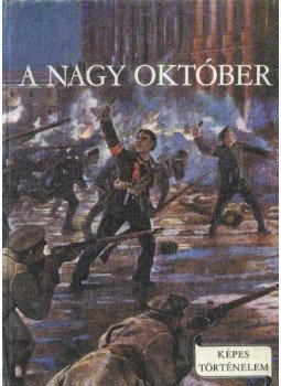 Földes Péter - A Nagy Október Földes Péter - A Nagy Október, Budapest 1973 antikvár könyv