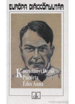 Kosztolányi Dezső - Pacsirta / Édes Anna Kosztolányi Dezső - Pacsirta / Édes Anna, Budapest 1997 antikvár könyv