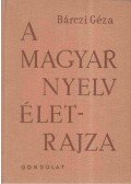 Bárczi Géza - A magyar nyelv életrajza