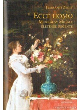 Harsányi Zsolt - Ecce homo Harsányi Zsolt - Ecce homo, Pécs 2014 antikvár könyv